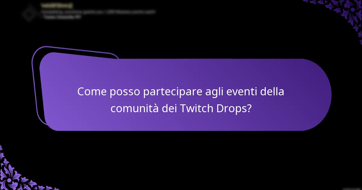 Come posso partecipare agli eventi della comunità dei Twitch Drops?