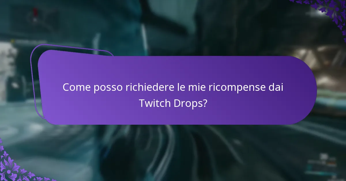Come posso richiedere le mie ricompense dai Twitch Drops?