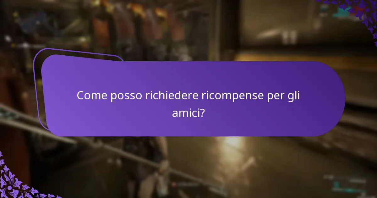 Come posso richiedere ricompense per gli amici?