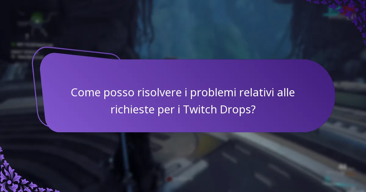 Cosa devo fare se ho perso le mie ricompense Twitch Drops?