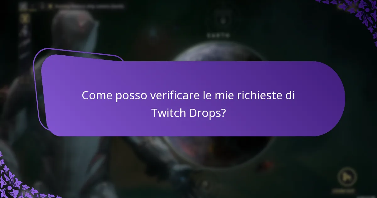 Come posso verificare le mie richieste di Twitch Drops?