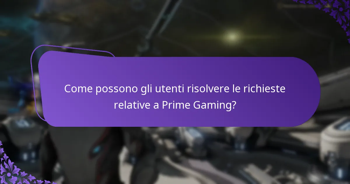 Come possono gli utenti risolvere le richieste relative a Prime Gaming?
