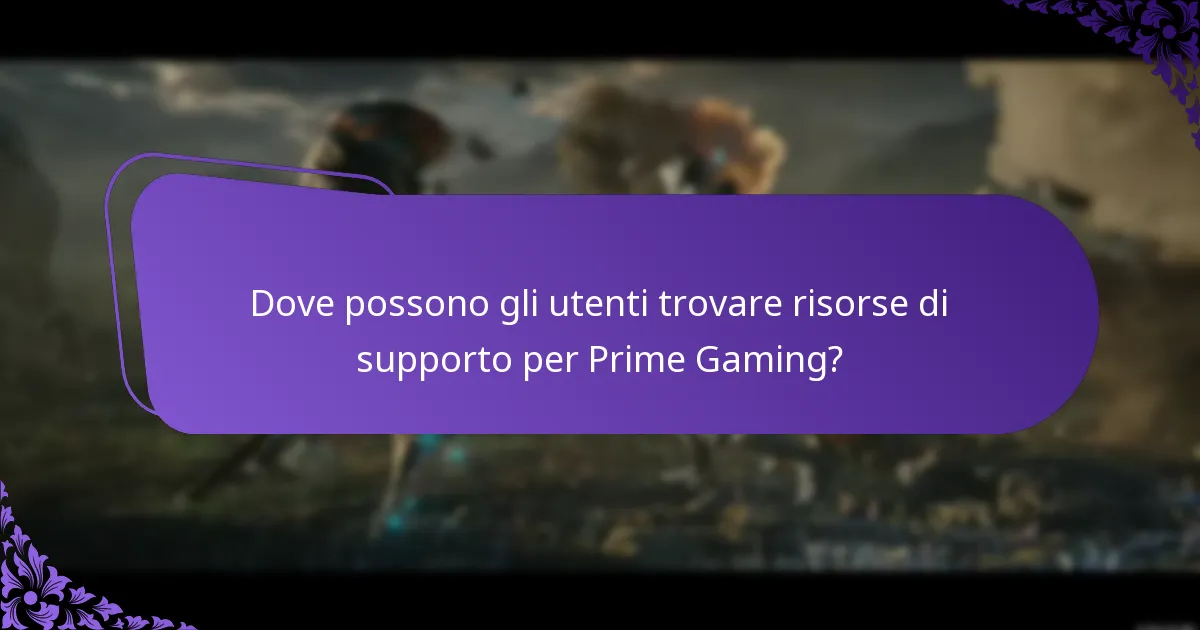 Dove possono gli utenti trovare risorse di supporto per Prime Gaming?