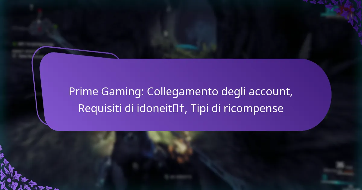 Prime Gaming: Collegamento degli account, Requisiti di idoneità, Tipi di ricompense