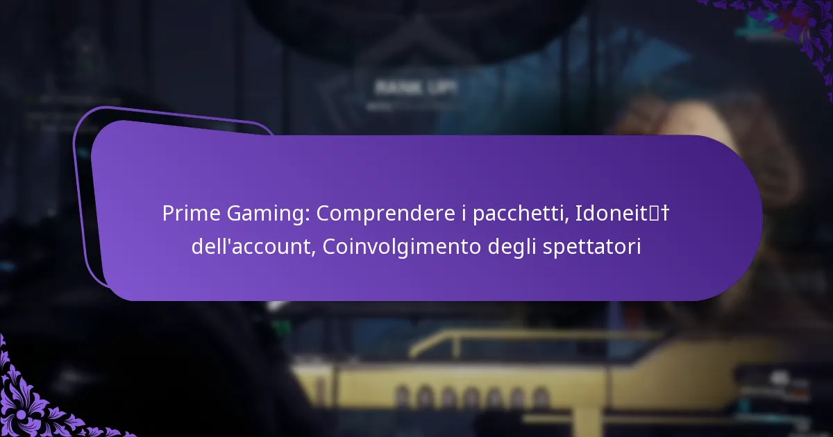 Prime Gaming: Comprendere i pacchetti, Idoneità dell’account, Coinvolgimento degli spettatori