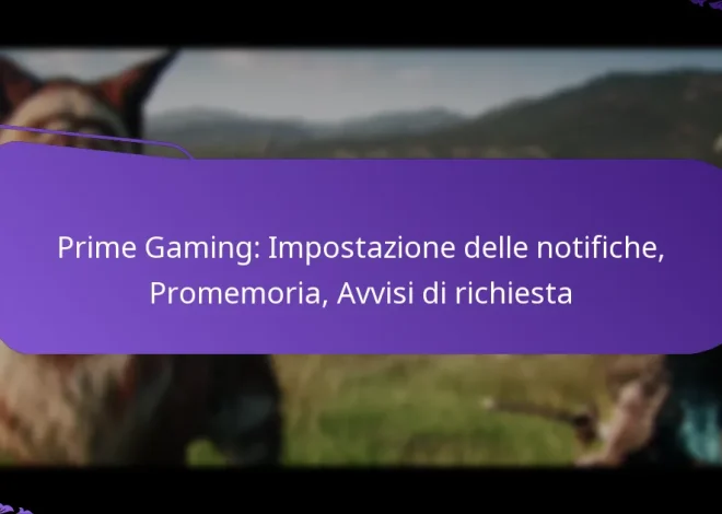 Prime Gaming: Impostazione delle notifiche, Promemoria, Avvisi di richiesta