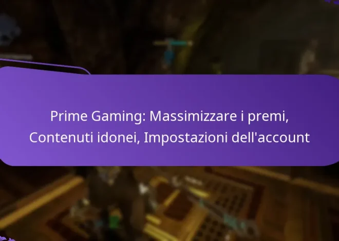 Prime Gaming: Massimizzare i premi, Contenuti idonei, Impostazioni dell’account