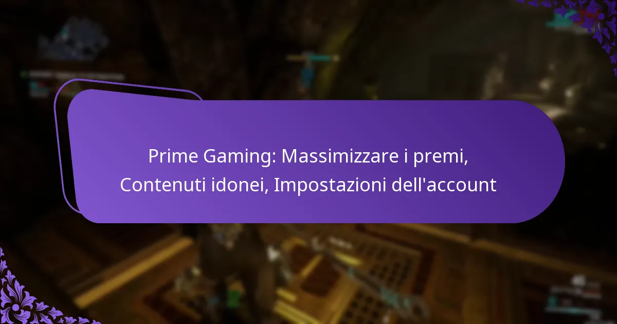 Prime Gaming: Massimizzare i premi, Contenuti idonei, Impostazioni dell’account