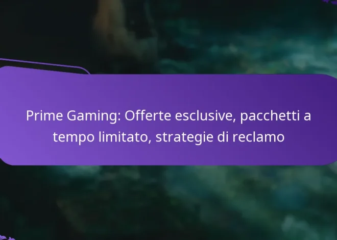 Prime Gaming: Offerte esclusive, pacchetti a tempo limitato, strategie di reclamo