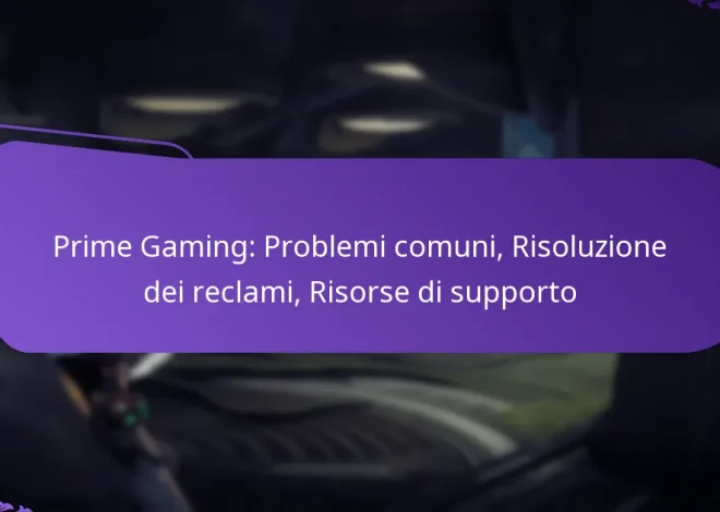 Prime Gaming: Problemi comuni, Risoluzione dei reclami, Risorse di supporto
