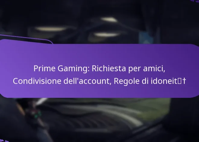 Prime Gaming: Richiesta per amici, Condivisione dell’account, Regole di idoneità