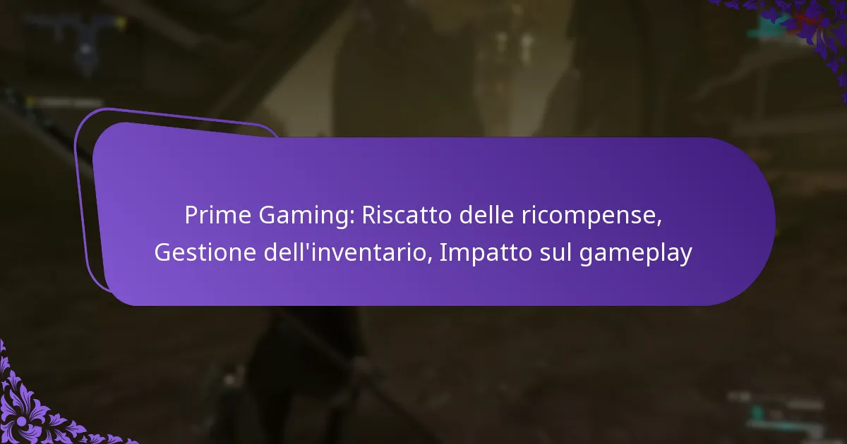 Prime Gaming: Riscatto delle ricompense, Gestione dell’inventario, Impatto sul gameplay