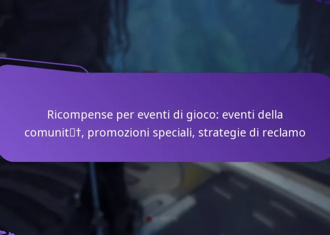 Ricompense per eventi di gioco: eventi della comunità, promozioni speciali, strategie di reclamo