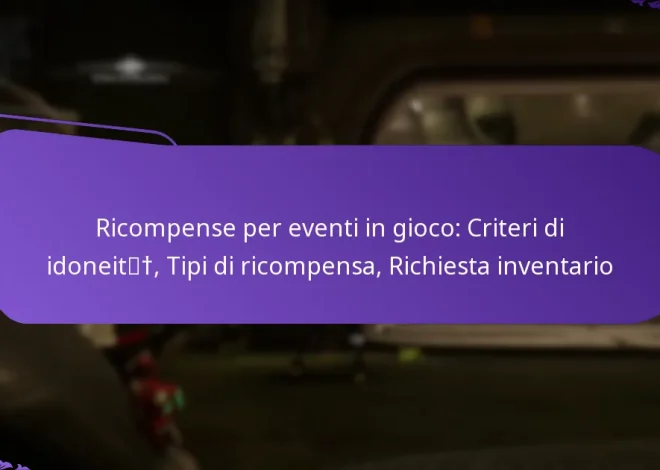 Ricompense per eventi in gioco: Criteri di idoneità, Tipi di ricompensa, Richiesta inventario