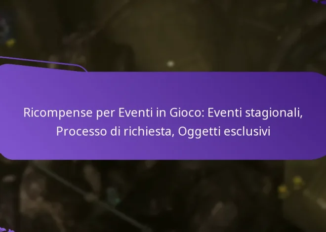 Ricompense per Eventi in Gioco: Eventi stagionali, Processo di richiesta, Oggetti esclusivi