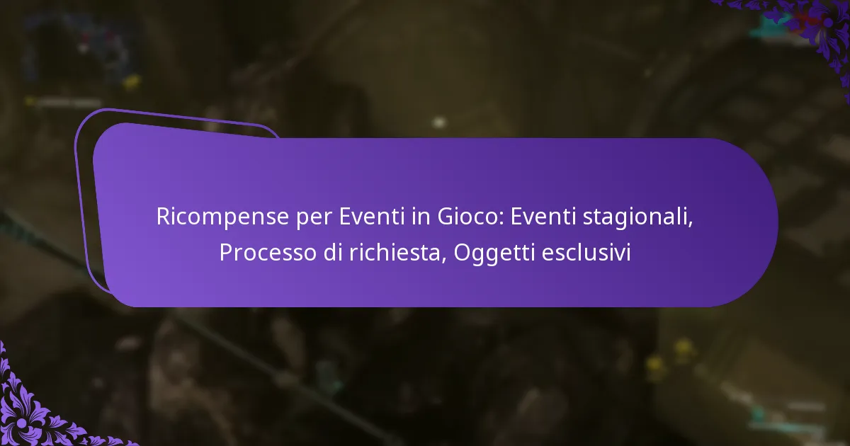 Ricompense per Eventi in Gioco: Eventi stagionali, Processo di richiesta, Oggetti esclusivi
