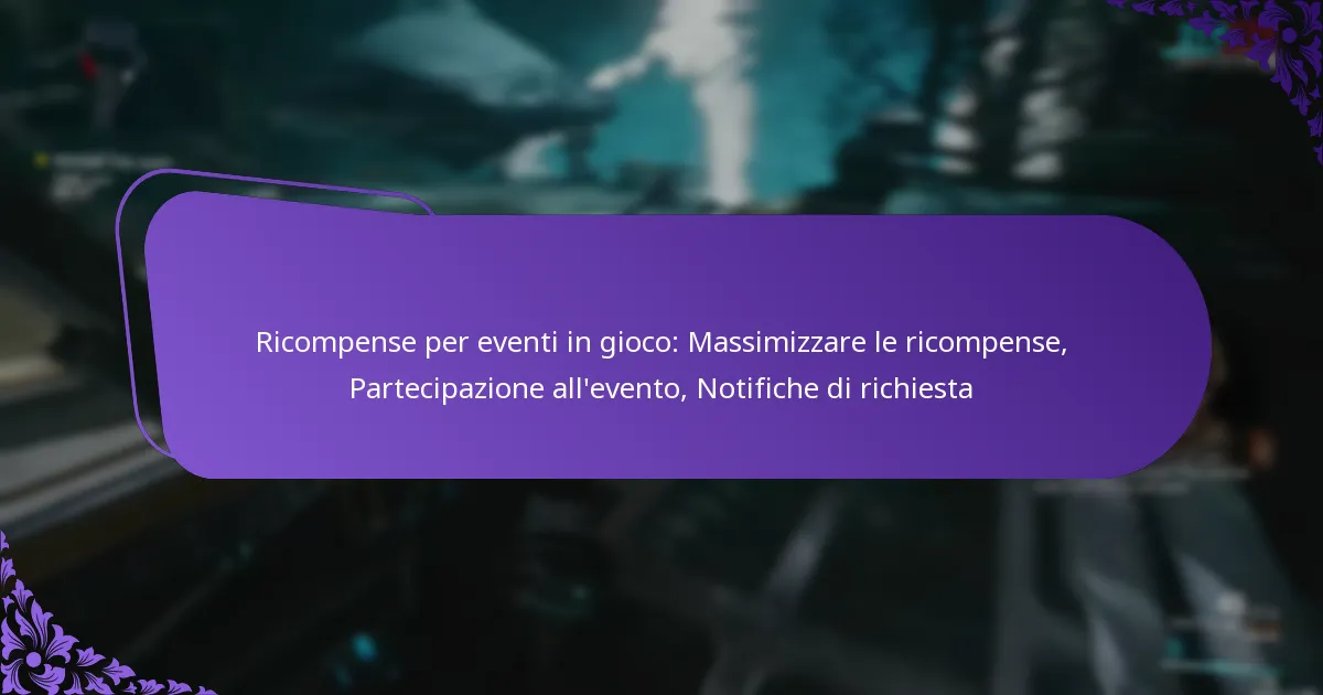 Ricompense per eventi in gioco: Massimizzare le ricompense, Partecipazione all’evento, Notifiche di richiesta