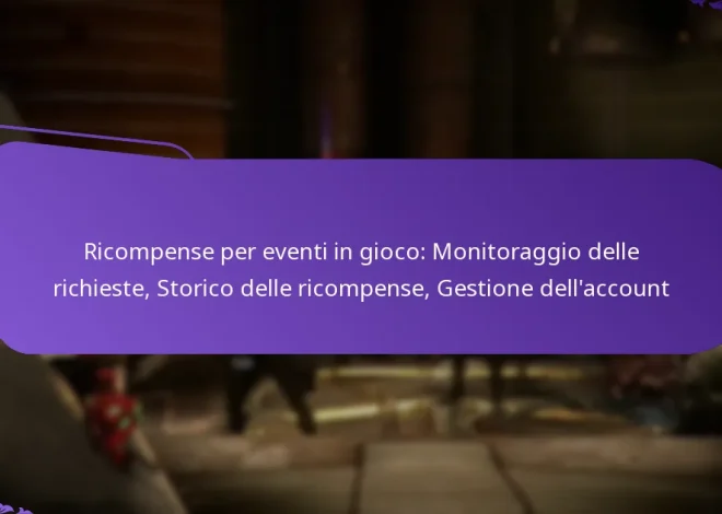 Ricompense per eventi in gioco: Monitoraggio delle richieste, Storico delle ricompense, Gestione dell’account