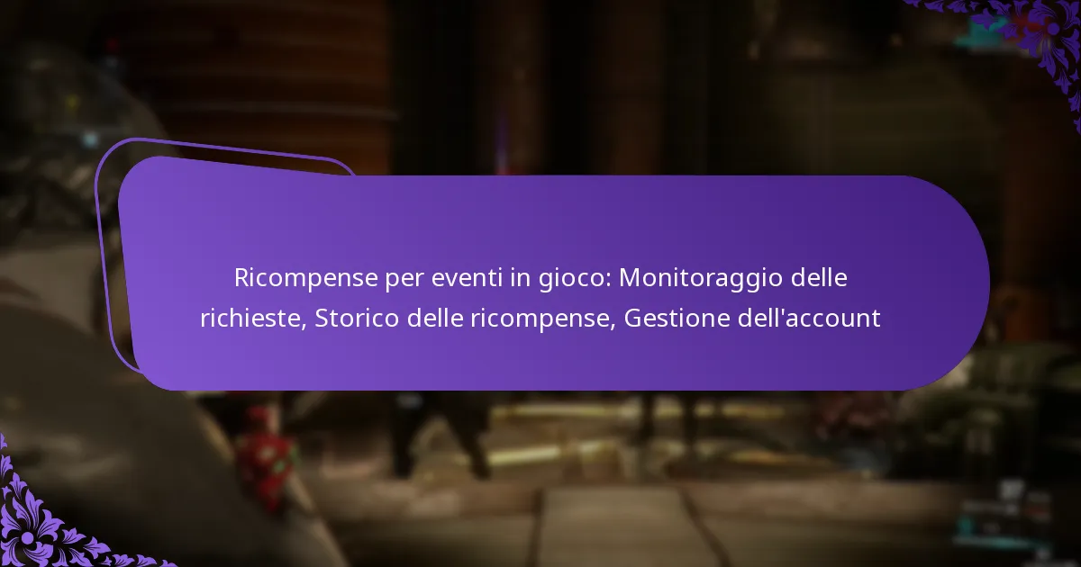 Ricompense per eventi in gioco: Monitoraggio delle richieste, Storico delle ricompense, Gestione dell’account