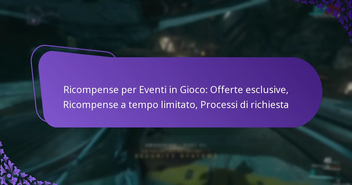 Ricompense per Eventi in Gioco: Offerte esclusive, Ricompense a tempo limitato, Processi di richiesta