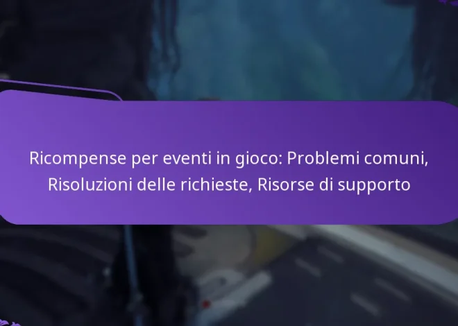 Ricompense per eventi in gioco: Problemi comuni, Risoluzioni delle richieste, Risorse di supporto