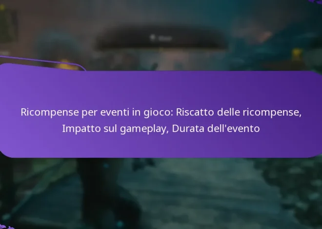 Ricompense per eventi in gioco: Riscatto delle ricompense, Impatto sul gameplay, Durata dell’evento
