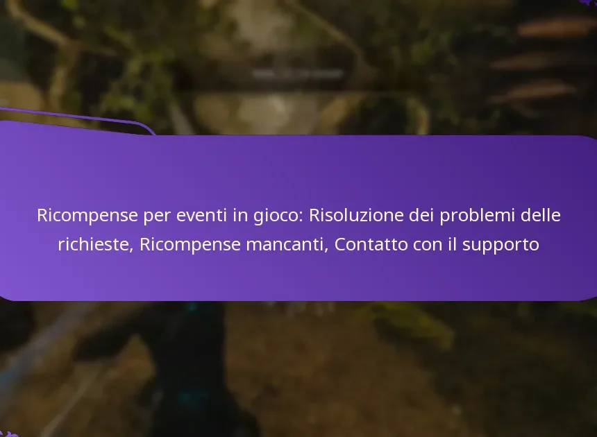 Ricompense per eventi in gioco: Risoluzione dei problemi delle richieste, Ricompense mancanti, Contatto con il supporto