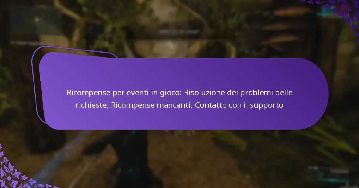 Ricompense per eventi in gioco: Risoluzione dei problemi delle richieste, Ricompense mancanti, Contatto con il supporto