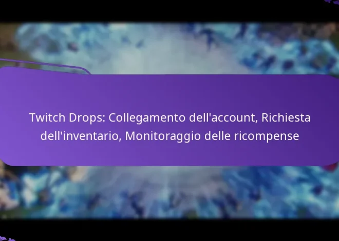 Twitch Drops: Collegamento dell’account, Richiesta dell’inventario, Monitoraggio delle ricompense