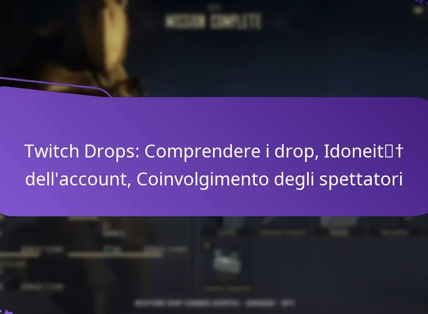 Twitch Drops: Comprendere i drop, Idoneità dell’account, Coinvolgimento degli spettatori
