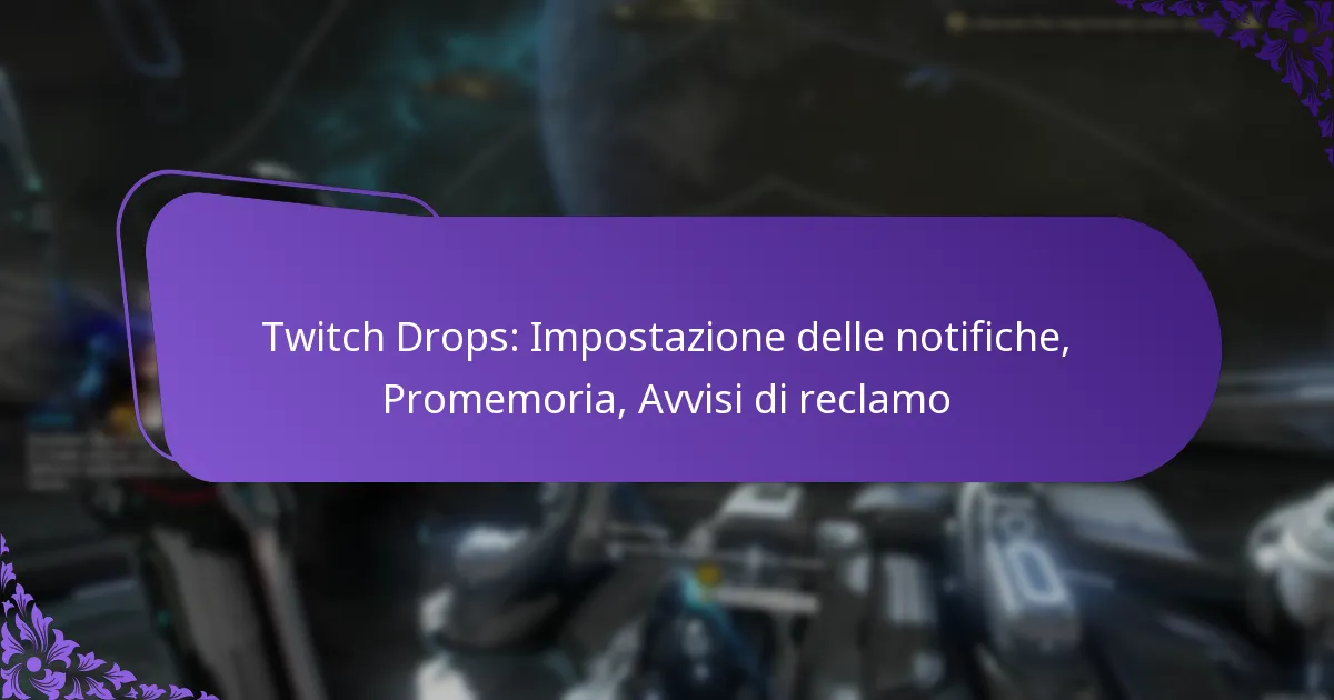 Twitch Drops: Impostazione delle notifiche, Promemoria, Avvisi di reclamo