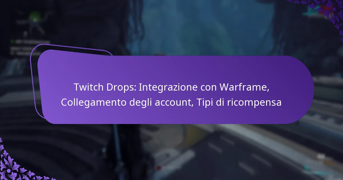 Twitch Drops: Integrazione con Warframe, Collegamento degli account, Tipi di ricompensa