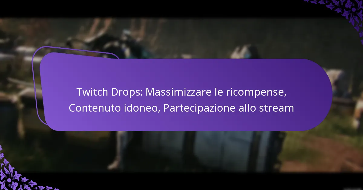 Twitch Drops: Massimizzare le ricompense, Contenuto idoneo, Partecipazione allo stream