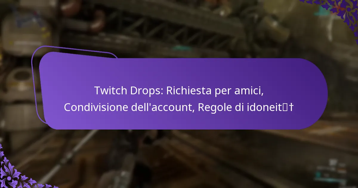 Twitch Drops: Richiesta per amici, Condivisione dell’account, Regole di idoneità