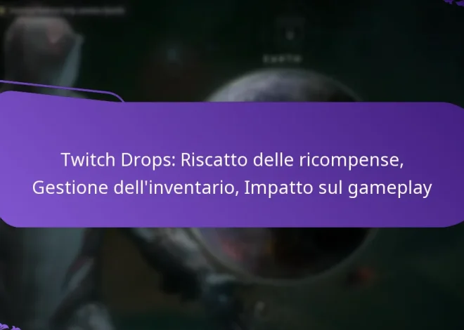 Twitch Drops: Riscatto delle ricompense, Gestione dell’inventario, Impatto sul gameplay