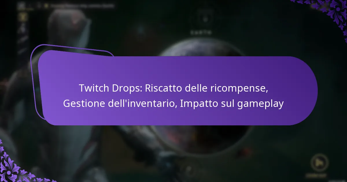 Twitch Drops: Riscatto delle ricompense, Gestione dell’inventario, Impatto sul gameplay