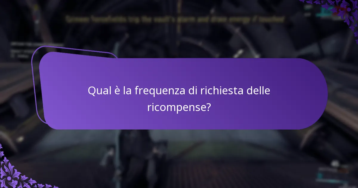 Qual è la frequenza di richiesta delle ricompense?