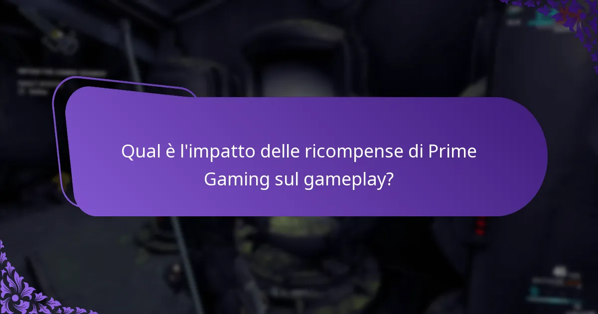 Qual è l’impatto delle ricompense di Prime Gaming sul gameplay?