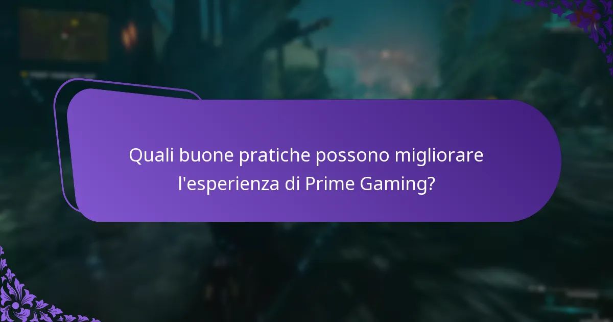Quali buone pratiche possono migliorare l’esperienza di Prime Gaming?