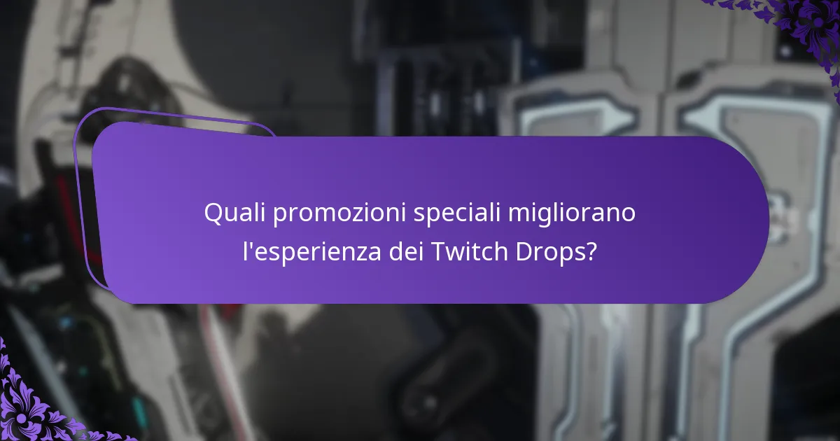 Quali promozioni speciali migliorano l’esperienza dei Twitch Drops?