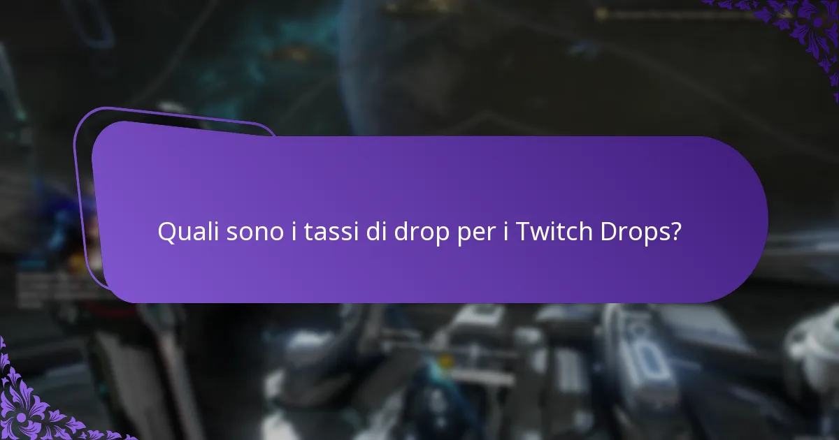 Quali sono i tassi di drop per i Twitch Drops?