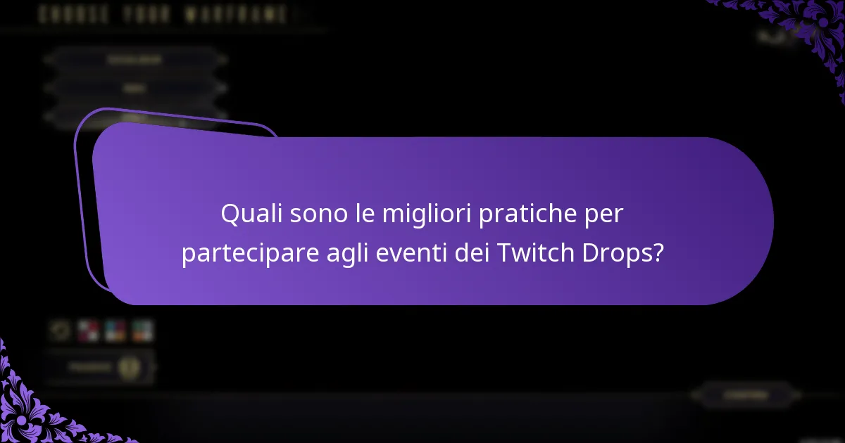 Quali sono le migliori pratiche per partecipare agli eventi dei Twitch Drops?